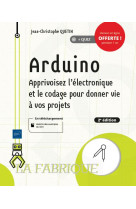 Arduino  -  apprivoisez l'electronique et le codage pour donner vie a vos projets (2e edition)