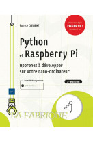 Python et raspberry pi - apprenez a developper sur votre nano-ordinateur (3e edition)