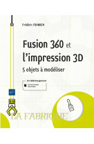 Fusion 360 et l'impression 3d - 5 objets a modeliser