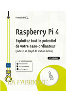 Raspberry pi 4 : exploitez tout le potentiel de votre nano-ordinateur (inclus un projet de station meteo) (2e edition)