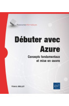 Debuter avec azure : concepts fondamentaux et mise en oeuvre