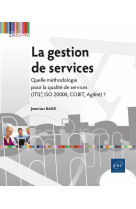 La gestion de services - quelle methodologie pour la qualite de services (itil , iso 20000, cobit, a