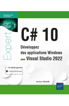 C# 10 : developpez des applications windows avec visual studio 2022