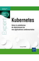 Kubernetes : gerez la plateforme de deploiement de vos applications conteneurisees  -  niveau confirme a expert (2e edition)