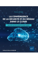 La convergence de la securite et du reseau dans le cloud - secure access service edge (sase)