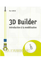 3d builder : 5 projets pour apprendre a modeliser pour l'impression 3d  -  niveau initie a confirme