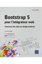 Bootstrap 5 pour l'integrateur web : concevez des sites au design moderne  -  niveau initie a confirme