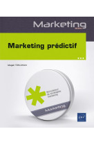 Marketing predictif : data, machine learning et statistiques appliques au marketing : niveau debutant a initie