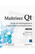 Maitrisez qt : guide de developpement d'applications professionnelles (3e edition)