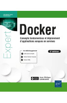 Docker : concepts fondamentaux et deploiement d'applications concues en services : concepts fondamentaux et deploiement d'applications concues en services (2e edition)