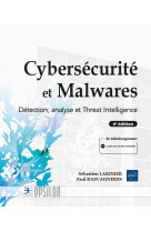 Cybersecurite et malwares : detection, analyse et threat intelligence : detection, analyse et threat intelligence (4e edition)