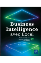 Business intelligence avec excel : des donnees brutes a l'analyse strategique (2e edition)