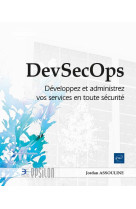 Devsecops : developpez et administrez vos services en toute securite