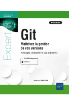 Git : maitrisez la gestion de vos versions (concepts, utilisation et cas pratiques) (4e edition)