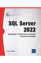 Sql server 2022 : apprendre a administrer un serveur de base de donnees