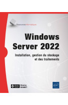 Windows server 2022 : installation, gestion du stockage et des traitements