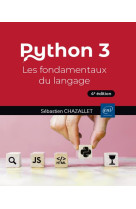 Python 3 : les fondamentaux du langage (4e edition)