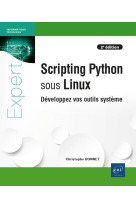 Scripting python sous linux : developpez vos outils systeme (2e edition)