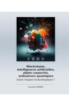 Blockchains, intelligences artificielles, objets connectes, ordinateurs quantiques : quels risques technologiques ?