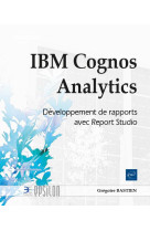 Ibm cognos analytics : developpement de rapports avec report studio