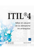 Itil®4 : mise en oeuvre de la demarche en entreprise