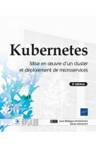 Kubernetes - mise en oeuvre d'un cluster et deploiement de microservices (2e edition)