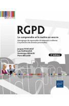 Rgpd - le comprendre et le mettre en oeuvre (3e edition) - (temoignages de responsables de traitemen