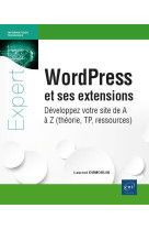 Wordpress et ses extensions - developpez votre site de a a z (theorie, tp, ressources)