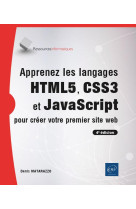 Apprenez les langages html5, css3 et javascript pour creer votre premier site web (4e edition)