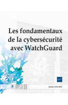 Les fondamentaux de la cybersecurite avec watchguard