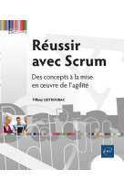 Reussir avec scrum - des concepts a la mise en oeuvre de l agilite