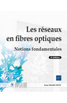 Les reseaux en fibres optiques - notions fondamentales (4e edition)