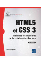 Html5 et css 3 - maitrisez les standards de la creation de sites web (3e edition)