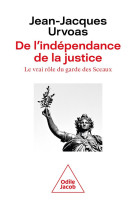 De l'independance de la justice : le vrai role du garde des sceaux