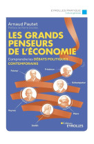 Les grands penseurs de l'economie : comprendre les debats politiques contemporains