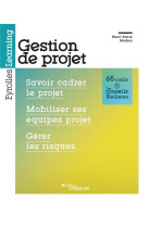 Gestion de projet : savoir cadrer le projet, mobiliser ses equipes projet, gerer les risques