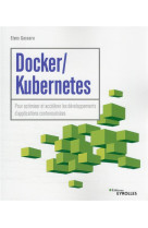 Docker / kubernetes : pour optimiser et accelerer les developpements d'applications conteneurisees