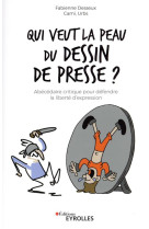 Qui veut la peau du dessin de presse ? - abedecaire critique pour defendre la liberte d'expression