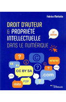 Droit d'auteur et propriete intellectuelle dans le numerique (4e edition)