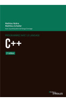 Programmez avec le langage c++ - toute la puissance du langage c++ expliquee aux debutants