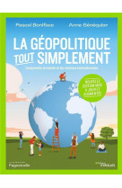 La geopolitique tout simplement : comprendre le monde et les relations internationales