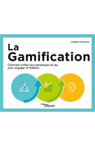 La gamification : comment utiliser les mecaniques du jeu pour engager et fideliser