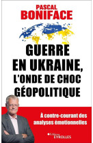 Guerre en ukraine, l'onde de choc geopolitique : a contre-courant des analyses emotionnelles