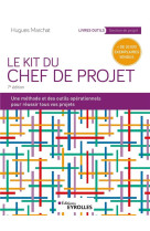 Le kit du chef de projet : une methode et des outils operationnels pour reussir tous vos projets (7e edition)