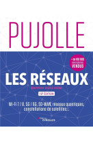 Les reseaux : wi-fi 7 / 8, 5g / 6g, sd-wan, reseaux quantiques, constellations de satellites... (10e edition)