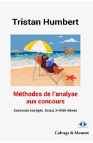 Methodes de l'analyse aux concours : exercices corriges, oraux x-ens-mines