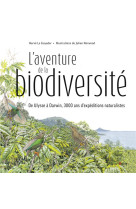 L'aventure de la biodiversite  -  d'ulysse a darwin, 3000 ans d'expeditions naturalistes