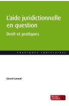 L'aide juridictionnelle en question  -  droit et pratiques