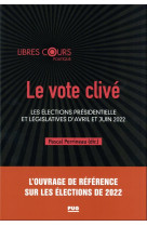 Le vote clive : les elections presidentielle et legislatives d'avril et juin 2022