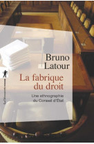 La fabrique du droit  -  une ethnographie du conseil d'etat